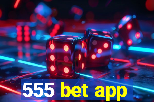 555 bet app